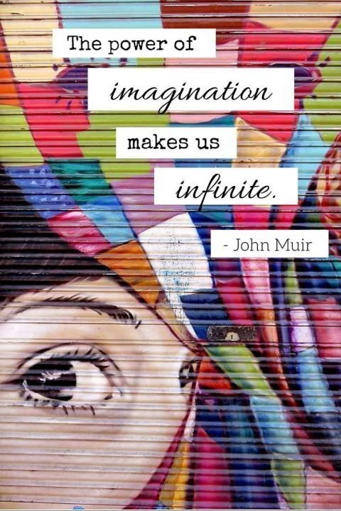 想象力的力量使我们无限-约翰·缪尔。