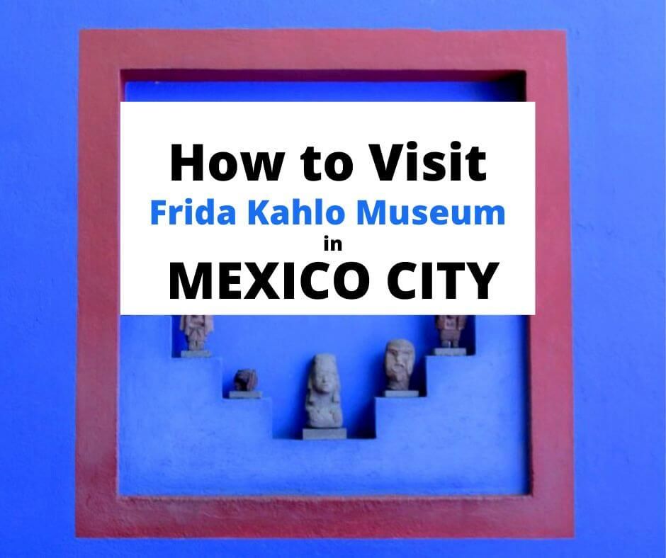 如何参观墨西哥城的弗里达·卡罗博物馆
