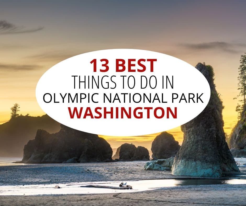 华盛顿奥林匹克国家公园最棒的13件事。