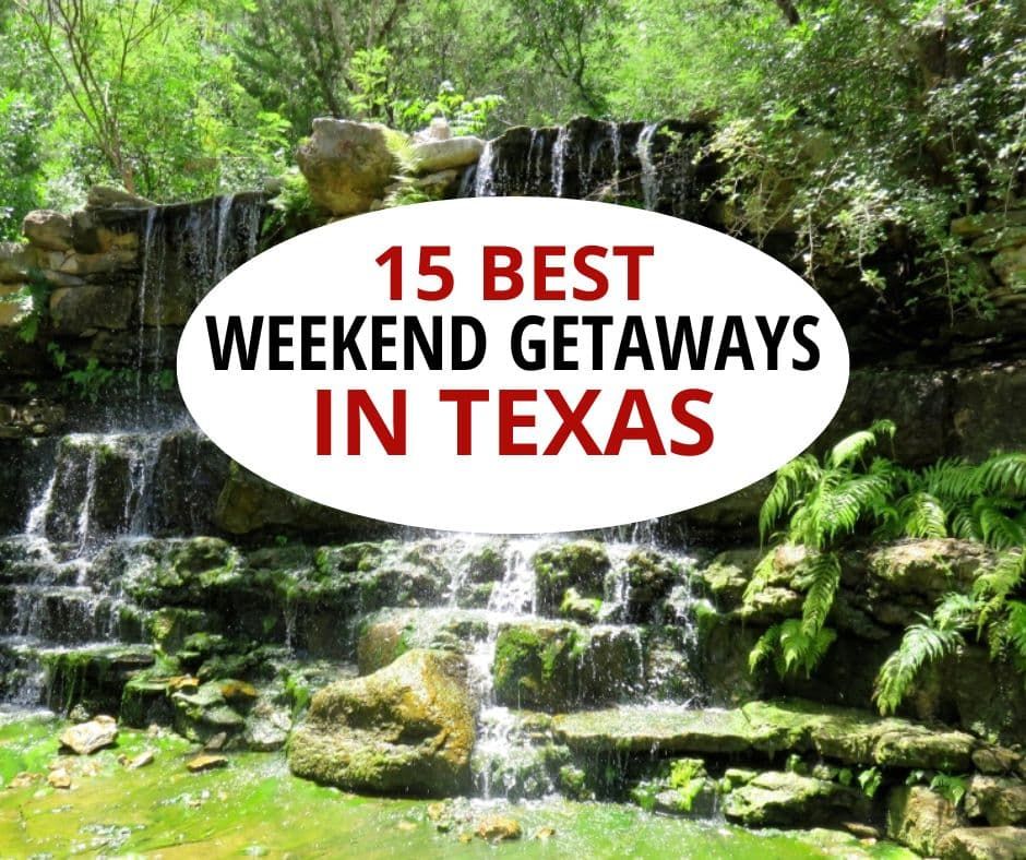 德克萨斯州15个最佳周末度假胜地。