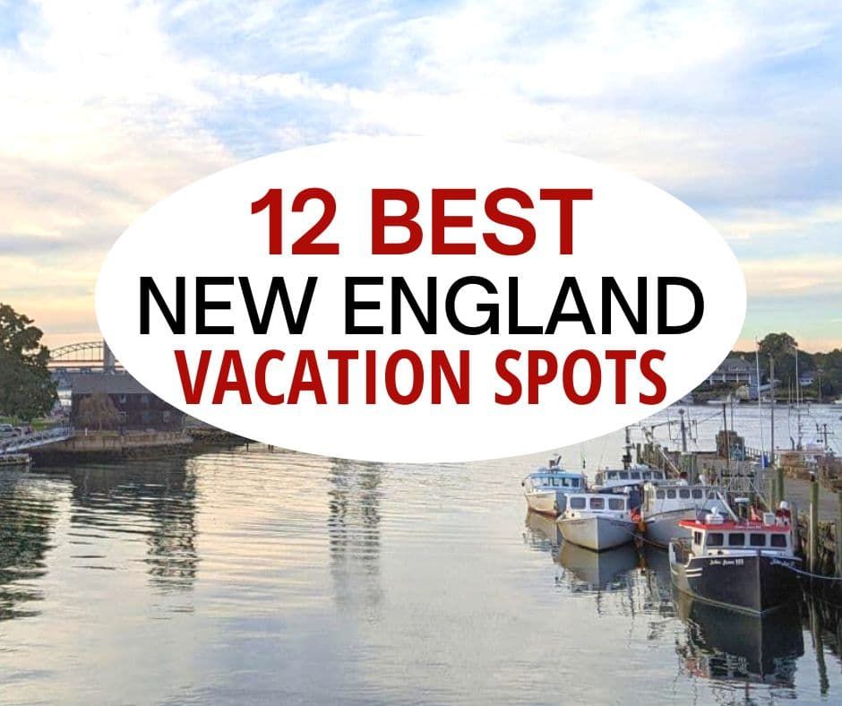 新英格兰12个最佳度假胜地。